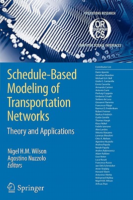 Schedule-Based Modeling of Transportation Networks: Theory and applications - Wilson, Nigel H. M. (Editor), and Nuzzolo, Agostino (Editor)
