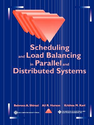 Scheduling and Load Balancing in Parallel and Distributed Systems - Shirazi, Behrooz a (Editor), and Hurson, Ali R (Editor), and Kavi, Krishna M (Editor)