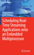 Scheduling Real-time Streaming Applications onto an Embedded Multiprocessor