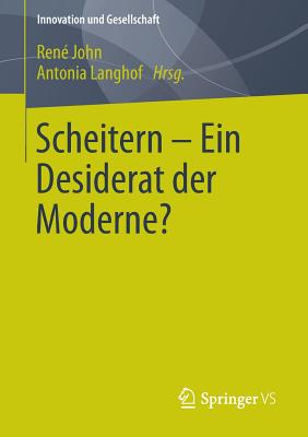 Scheitern - Ein Desiderat Der Moderne? - John, Ren? (Editor), and Langhof, Antonia (Editor)