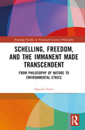 Schelling, Freedom, and the Immanent Made Transcendent: From Philosophy of Nature to Environmental Ethics