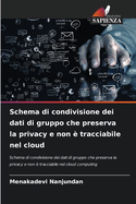 Schema di condivisione dei dati di gruppo che preserva la privacy e non  tracciabile nel cloud