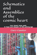 Schematics and Assemblies of the Cosmic Heart: Poems for the coming age