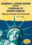 Schenck v. United States and the Freedom of Speech Debate: Debating Supreme Court Decisions