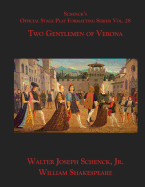 Schenck's Official Stage Play Formatting Series: Vol. 28 - Two Gentlemen of Verona