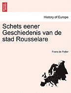 Schets Eener Geschiedenis Van de Stad Rousselare - Potter, Frans De