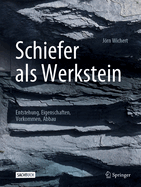 Schiefer ALS Werkstein: Entstehung, Eigenschaften, Vorkommen, Abbau