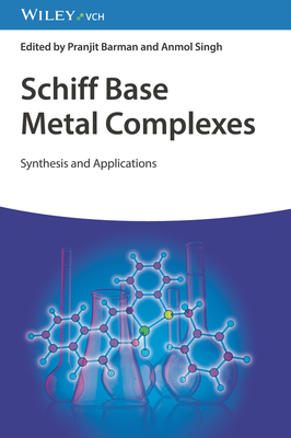 Schiff Base Metal Complexes: Synthesis and Applications - Barman, Pranjit (Editor), and Singh, Anmol (Editor)