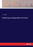 Schilderung der Gebirgsvlker der Schweitz