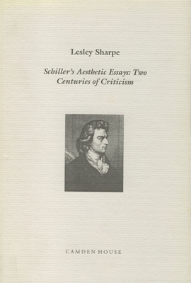 Schiller's Aesthetic Essays: Two Centuries of Criticism - Sharpe, Lesley