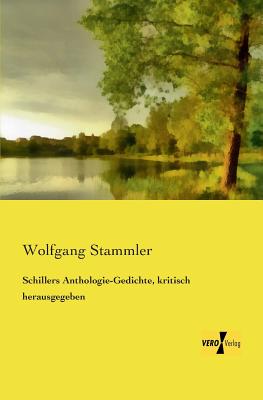 Schillers Anthologie-Gedichte, Kritisch Herausgegeben - Stammler, Wolfgang (Editor)