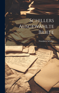 Schillers Ausgewhlte Briefe