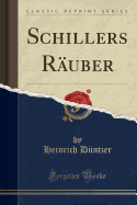 Schillers R?uber (Classic Reprint)