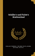 Schiller's Und Fichte's Briefwechsel