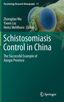 Schistosomiasis Control in China: The Successful Example of Jiangxi Province - Wu, Zhongdao (Editor), and Liu, Yiwen (Editor), and Mehlhorn, Heinz (Editor)