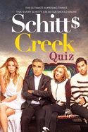 Schitt's Creek Quiz: The Ultimate Suprising Things That Every Schitt_s Creek Fan Should Know: Schitt's Creek Trivia Book