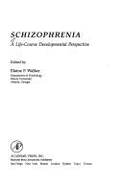 Schizophrenia: A Life-Course Developmental Perspective - Walker, Elaine F (Editor)