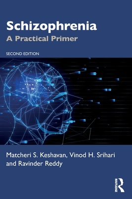 Schizophrenia: A Practical Primer - Keshavan, Matcheri S., and Srihari, Vinod, and Reddy, Ravinder