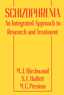 Schizophrenia: An Integrated Approach to Research and Treatment