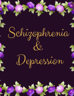 Schizophrenia and Depression Workbook: Ideal and Perfect Gift Schizophrenia and Depression Workbook - Best gift for You, Parent, Wife, Husband, Boyfriend, Girlfriend- Gift Workbook and Notebook- Best Gift Ever