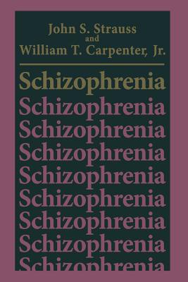 Schizophrenia - Strauss, John S., and Carpenter Jr., William T.