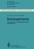 Schizophrenie: Verlaufs- Und Sozialpsychiatrische Langzeituntersuchungen an Den 1945 - 1959 in Bonn Hospitalisierten Schizophrenen Kranken - Huber, G, and Gross, G, and Sch?ttler, R