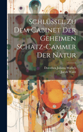 Schlssel Zu Dem Cabinet Der Geheimen Schatz-cammer Der Natur