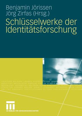 Schl?sselwerke der Identit?tsforschung - Jrissen, Benjamin (Editor), and Zirfas, Jrg (Editor)