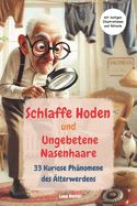 Schlaffe Hoden und Ungebetene Nasenhaare: 33 Kuriose Ph?nomene des ?lterwerdens mit humorvollen Illustrationen und R?tseln f?r Senioren Lustiges Geschenk f?r M?nner