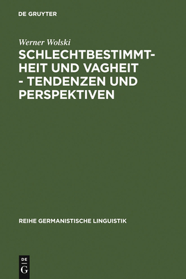 Schlechtbestimmtheit Und Vagheit - Tendenzen Und Perspektiven - Wolski, Werner