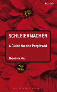 Schleiermacher: A Guide for the Perplexed