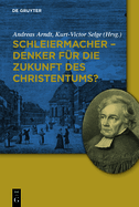 Schleiermacher - Denker fr die Zukunft des Christentums?