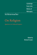 Schleiermacher: On Religion: Speeches to its Cultured Despisers