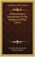 Schleiermacher's Introductions to the Dialogues of Plato (1836)