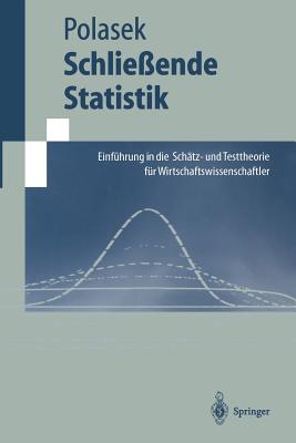 Schliessende Statistik: Einfuhrung in Die Schatz-Und Testtheorie Fur Wirtschaftswissenschaftler - Polasek, Wolfgang