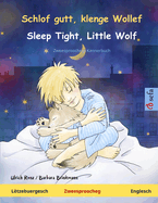 Schlof gutt, klenge Wollef - Sleep Tight, Little Wolf (L?tzebuergesch - Englesch): Zweesproochegt Kannerbuch