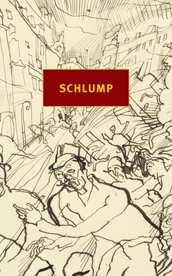 Schlump - Grimm, Hans Herbert, and Weidermann, Volker (Afterword by), and Bulloch, Jamie (Translated by)