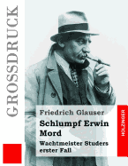 Schlumpf Erwin Mord (Grodruck): Wachtmeister Studers erster Fall