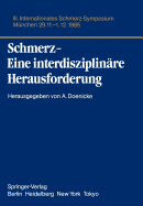 Schmerz- Eine Interdisziplinre Herausforderung: III. Internationales Schmerz-Symposium Mnchen, 29.11.-1.12.85