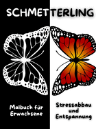 SCHMETTERLING Malbuch fr Erwachsene Stressabbau und Entspannung: Erstaunliche Schmetterling-Malvorlagen - Perfektes Geschenk fr Frauen oder Mdchen - Schne Schmetterlinge und Blumenmuster