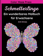 Schmetterlinge - Ein wunderbares Malbuch f?r Erwachsene: 35 Schne und detaillierte Designs von Schmetterlingen, Libellen, Bienen und anderen Insekten mit Mandalas, Blumen und Paisley-Mustern. Entspannen und Anti-Stress