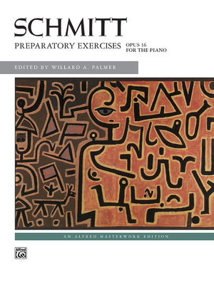 Schmitt -- Preparatory Exercises, Op. 16 - Schmitt, Aloys (Composer), and Palmer, Willard A (Composer)