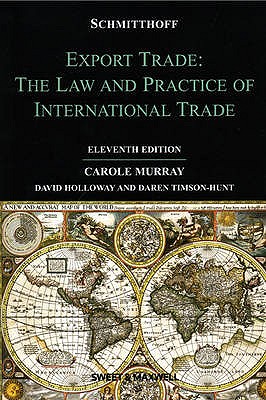 Schmitthoff's Export Trade: The Law and Practice of International Trade - Murray, Carole, and Dixon, Giles, and Timson-Hunt, Daren