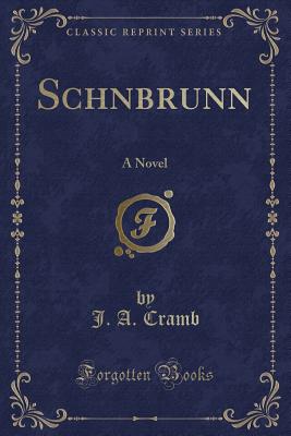 Schnbrunn: A Novel (Classic Reprint) - Cramb, J. A.