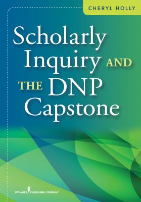 Scholarly Inquiry and the DNP Capstone - Holly, Cheryl