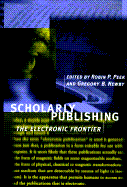 Scholarly Publishing: The Electronic Frontier - Peek, Robin P (Editor), and Newby, Gregory B (Editor), and Rush, James E (Foreword by)