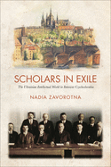 Scholars in Exile: The Ukrainian Intellectual World in Interwar Czechoslovakia