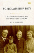 Scholarship Boy: A Personal History of the Mid-Twentieth Century
