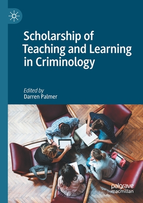 Scholarship of Teaching and Learning in Criminology - Palmer, Darren (Editor)