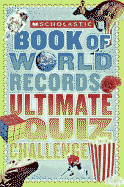 Scholastic Book of World Records Ultimate Quiz Challenge